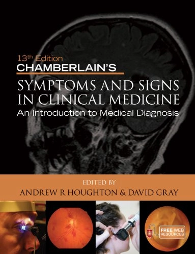 Chamberlain's symptoms and signs in clinical medicine : an introduction to medical diagnosis; Andrew R. Houghton, David Gray; 2010