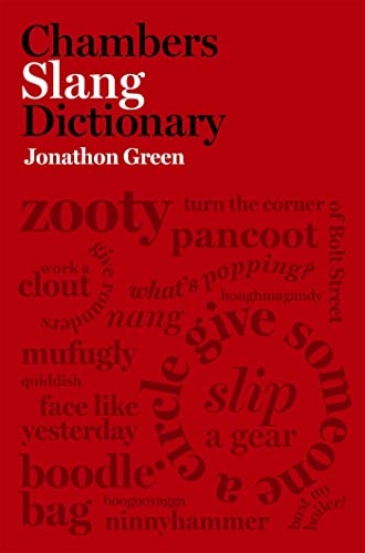 Chambers slang dictionary; Jonathon Green; 2008