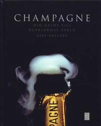 Champagne : din guide till bubblornas värld; Kåre Halldén; 2007