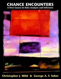 Chance Encounters: A First Course in Data Analysis and Inference; Christopher J. Wild, George A. F. Seber; 1999