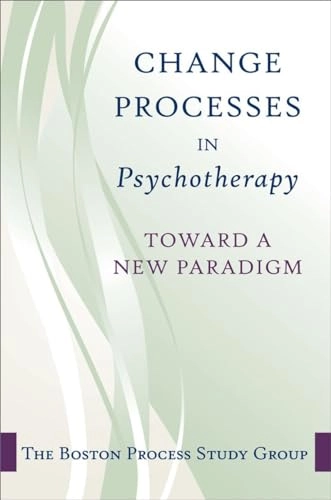 Change in psychotherapy : a unifying paradigm; Boston Change Process Study Group.; 2010