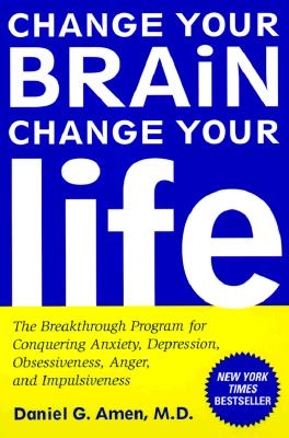 Change Your Brain, Change Your Life; Daniel G. Md Amen; 1999