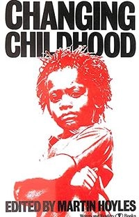 Changing childhood; Martin Hoyles; 1979
