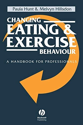 Changing eating and exercise behaviour - a handbook for professionals; Melvyn Hillsdon; 1996