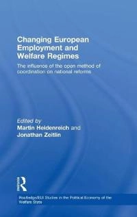 Changing European employment and welfare regimes : the influence of the open method of coordination on national reforms; Martin Heidenreich, Jonathan Zeitlin; 2009