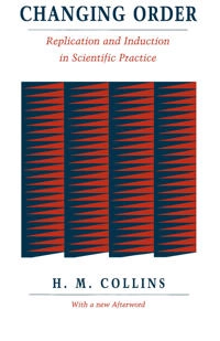 Changing order : replication and induction in scientific practice; Collins; 1992