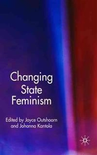 Changing state feminism; Joyce Outshoorn, Johanna Kantola; 2007