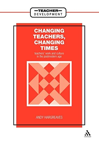 Changing teachers, changing times : teachers' work and culture in the postmodern age; Andy Hargreaves; 2000