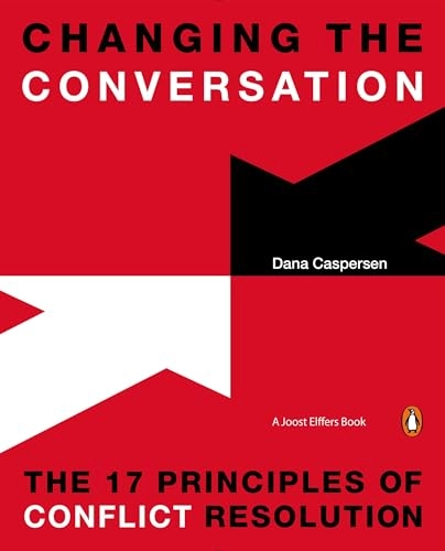 Changing the conversation : the 17 principles of conflict resolution; Dana Caspersen; 2015