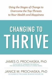 Changing to Thrive; James O Prochaska, Janice M Prochaska; 2016