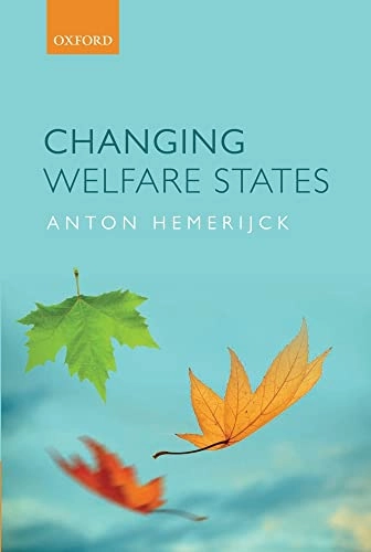 Changing welfare states; Anton Hemerijck; 2013