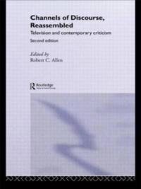 Channels of discourse, reassembled : television and contemporary criticism; Robert C Allen; 1992