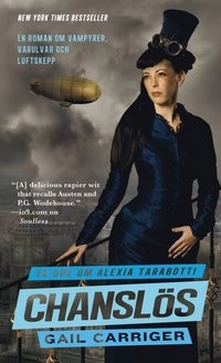 Chanslös: En bok om Alexia Tarabotti; Gail Carriger; 2012