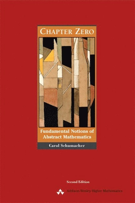 Chapter zero : fundamental notions of abstract mathematics; Carol Schumacher; 2001