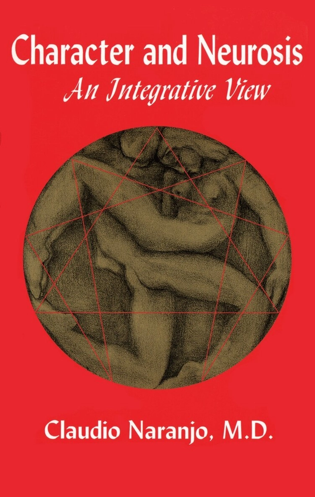 Character and neurosis - an integrative view; Claudio Naranjo; 1994
