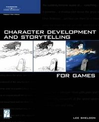Character development and storytelling for games; Lee Sheldon; 2004
