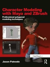 Character modeling with Maya and ZBrush : professional polygonal modeling techniques; Jason Patnode; 2008
