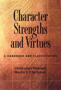 Character strengths and virtues : a handbook and classification; Christopher Peterson; 2004
