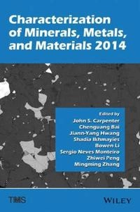 Characterization of Minerals, Metals, and Materials 2014; John S. Carpenter, Chengguang Bai, Jiann-Yang Hwang; 2014