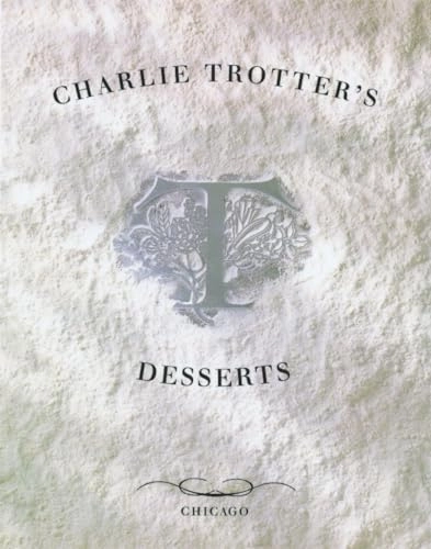 Charlie Trotter's desserts; Charlie Trotter; 1998
