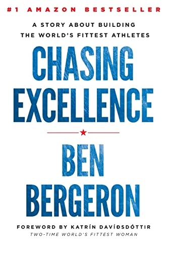 Chasing excellence : a story about building the world's fittest athletes; Ben Bergeron; 2017