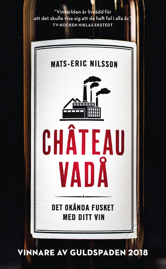 Chateau vadå : det okända fusket med ditt vin; Mats-Eric Nilsson; 2019