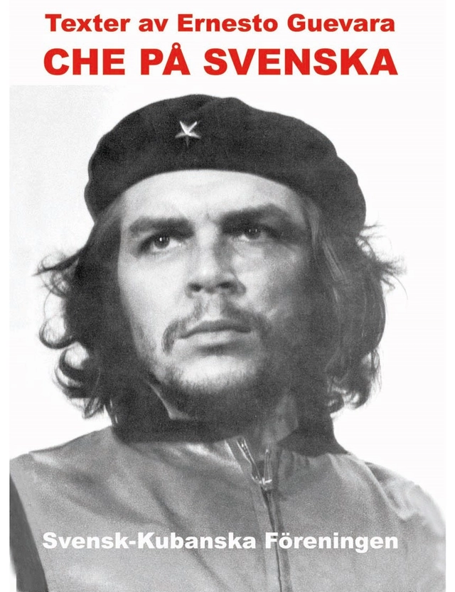 Che på svenska : texter; Ernesto Guevara; 2006