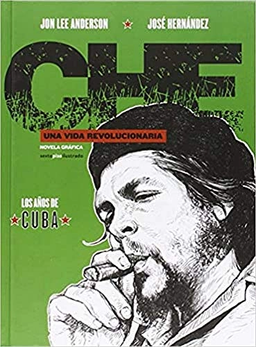 Che, una vida revolucionaria: los años de CubaVolym 2 av Che, Jon Lee AndersonVolym 1 av Che, una vida revolucionariaSexto Piso ilustrado; Jon Lee Anderson