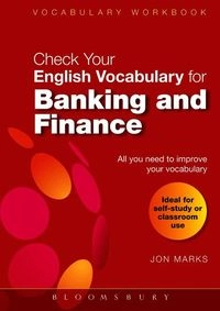 Check Your English Vocabulary for Banking & Finance; Jon Marks; 2007
