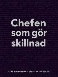 Chefen som gör skillnad; Lennart Skoglund, Clas Malmström; 2013