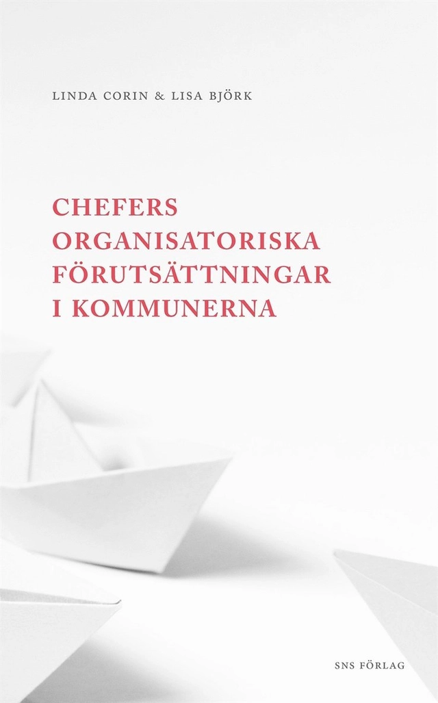 Chefers organisatoriska förutsättningar i kommunerna; Linda Corin, Lisa Björk