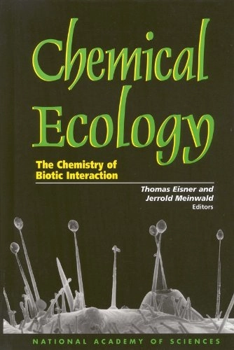 Chemical ecology : the chemistry of biotic interaction; For The National Academy Of Sciences, Jerrold Meinwald, Thomas Eisner; 1995