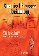 Chemical Process Technology; Jacob A. Moulijn, Michiel Makkee, Annelies van Diepen; 2001