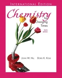 Chemistry for Changing Times; John W. Hill, Doris K. Kolb; 2003