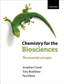 Chemistry for the biosciences : the essential concepts; Jonathan Crowe; 2006