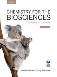 Chemistry for the biosciences : the essential concepts; Jonathan Crowe; 2014