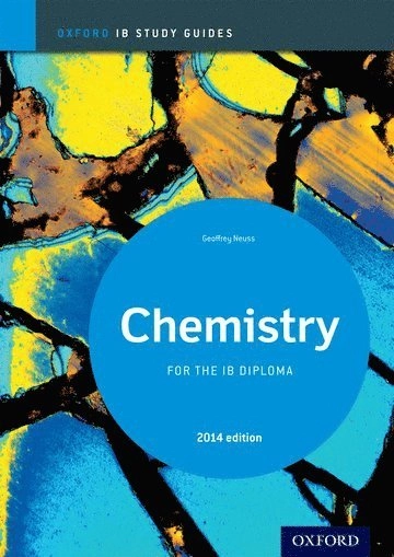 Chemistry : for the IB diploma; Geoffrey Neuss; 2014