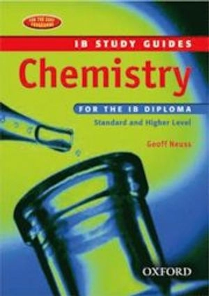 Chemistry for the IB Diploma: Standard and Higher Level; Geoffrey Neuss; 2024