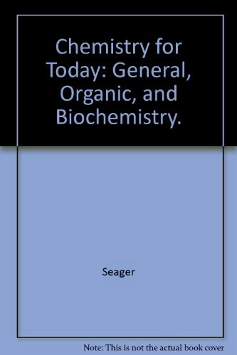 Chemistry for today : general, organic, and biochemistry; Spencer L Seager; 1987
