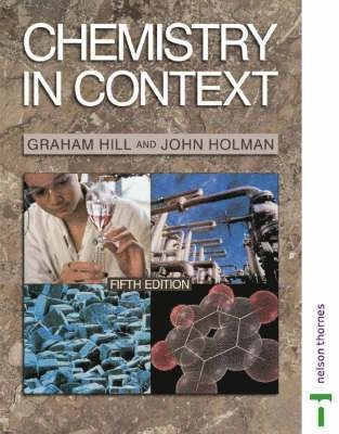 Chemistry in context; Graham Hill, John S. Holman; 2000