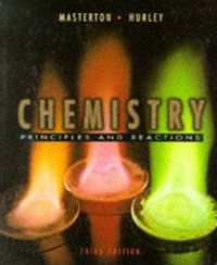 Chemistry: Principles & Reactions : a Core TextSaunders golden sunburst series; William L. Masterton, Cecile N. Hurley; 1996