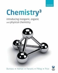 Chemistry3 : introducing inorganic, organic and physical chemistry; Andrew Burrows; 2009