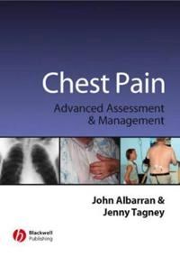Chest Pain: Advanced Assesment and Management Skills; Editor:John W. Albarran, Editor:Jenny Tagney; 1991