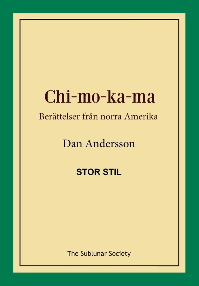 Chi-mo-ka-ma : berättelser från norra Amerika (stor stil); Dan Andersson; 2019