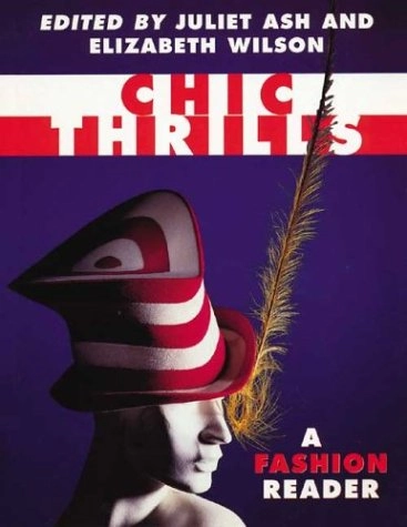 Chic thrills : a fashion reader; Juliet Ash, Elizabeth Wilson; 1992