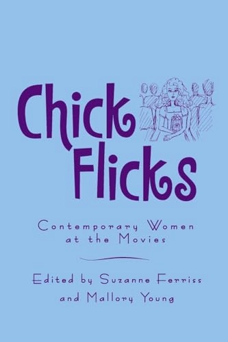 Chick flicks : contemporary women at the movies; Suzanne Ferriss, Mallory Young; 2008