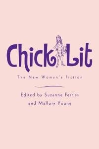 Chick lit : the new women's fiction; Suzanne Ferriss, Mallory Young; 2006