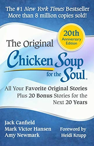 Chicken Soup for the Soul : all your favorite original stories plus 20 bonus stories for the next 20 years ; Jack Canfield, Mark Victor Hansen, Amy Newmark; Jack Canfield, Mark Victor Hansen, Amy Newmark; 2013