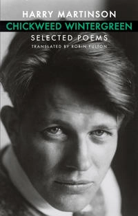 Chickweed wintergreen : selected poems; Harry Martinson; 2010
