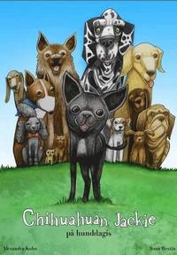 Chihuahuan Jackie - På hunddagis; Alexandra Kohn; 2012